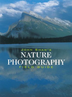 cover image of John Shaw's Nature Photography Field Guide